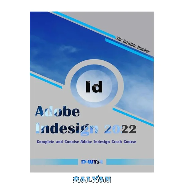 Adobe InDesign Complete and Concise Adobe InDesign Crash Course.