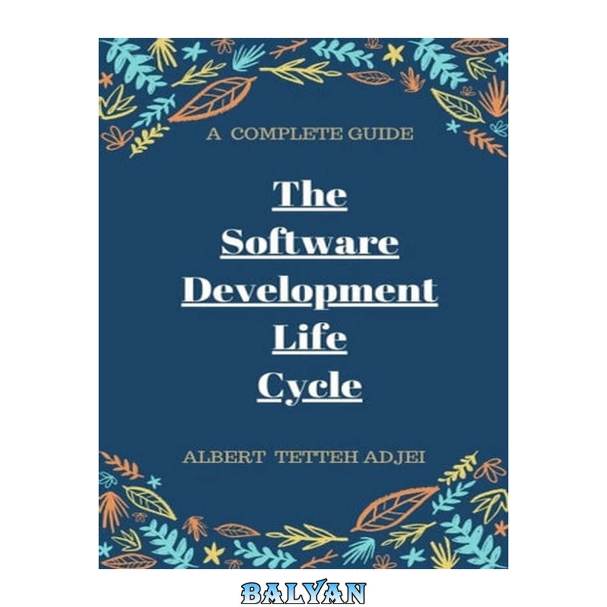 جلد کتاب THE SOFTWARE DEVELOPMENT LIFE CYCLE A COMPLETE GUIDE