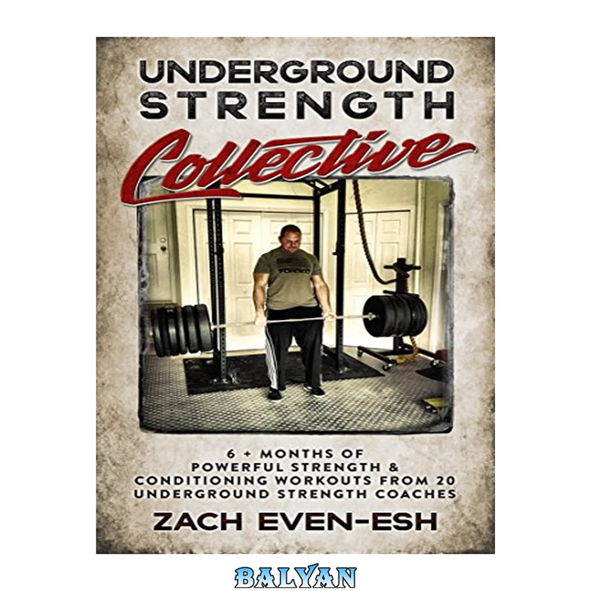 جلد کتاب Underground Strength Training Collective: 6 + Months of Powerful Strength &amp; Conditioning Workouts from 20 Strength Coaches