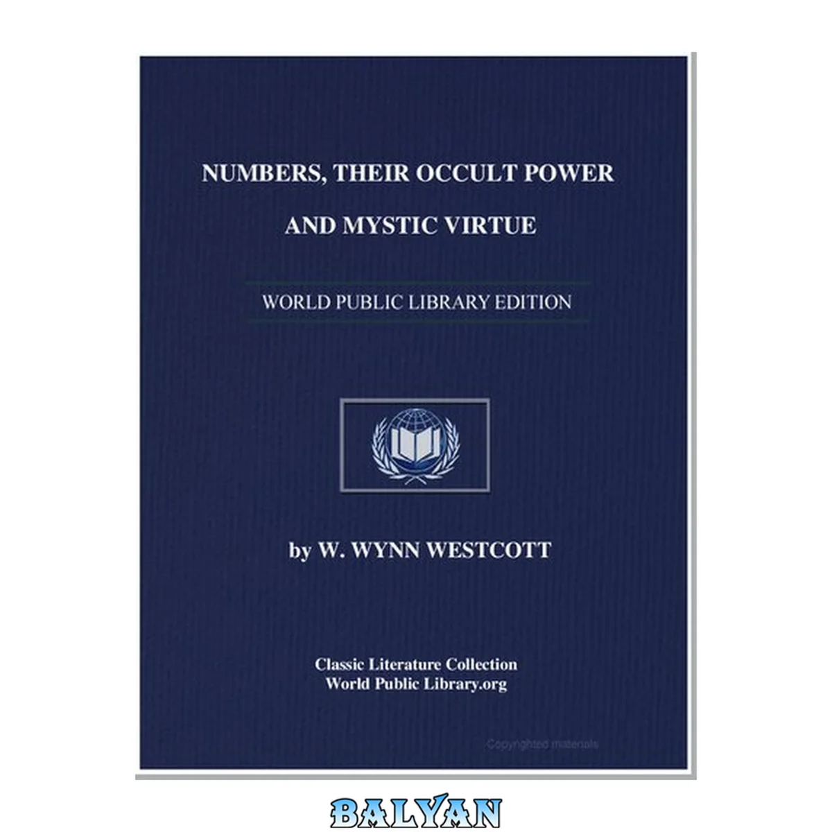 جلد کتاب Numbers, Their Occult Power and Mistic Virtue (Being a resume of the views of the Kabbalists, Pythagoreans, Adepts of India, Chaldean Magi, and Medieval Magicians)