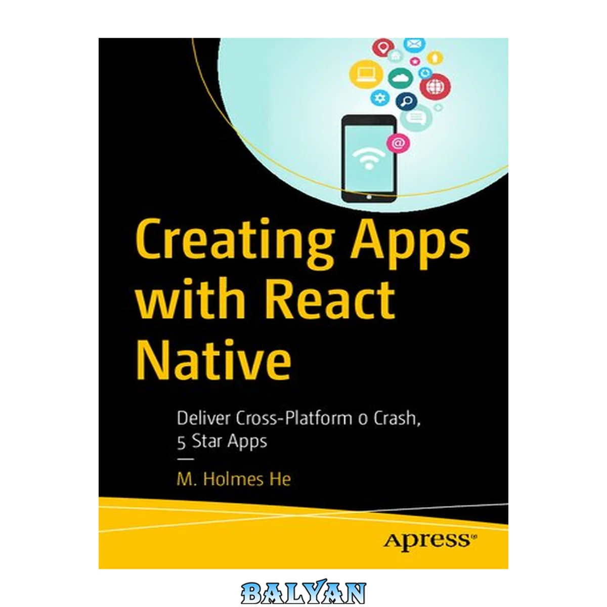 جلد کتاب Creating Apps with React Native : Deliver Cross-Platform 0 Crash, 5 Star Apps