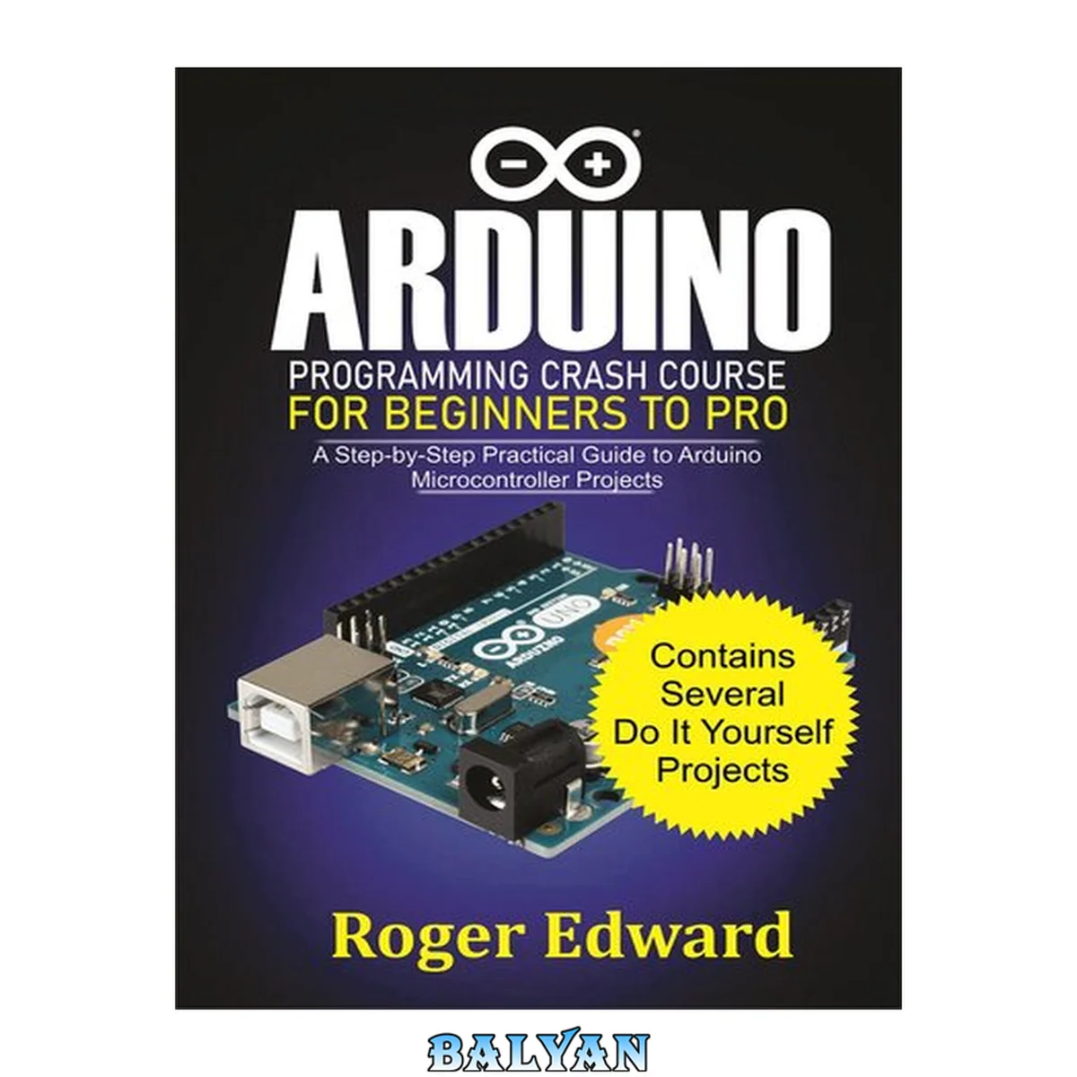 جلد کتاب Arduino Programming Crash Course For Beginners To Pro: A Step by Step Practical Guide to Arduino Microcontroller Projects