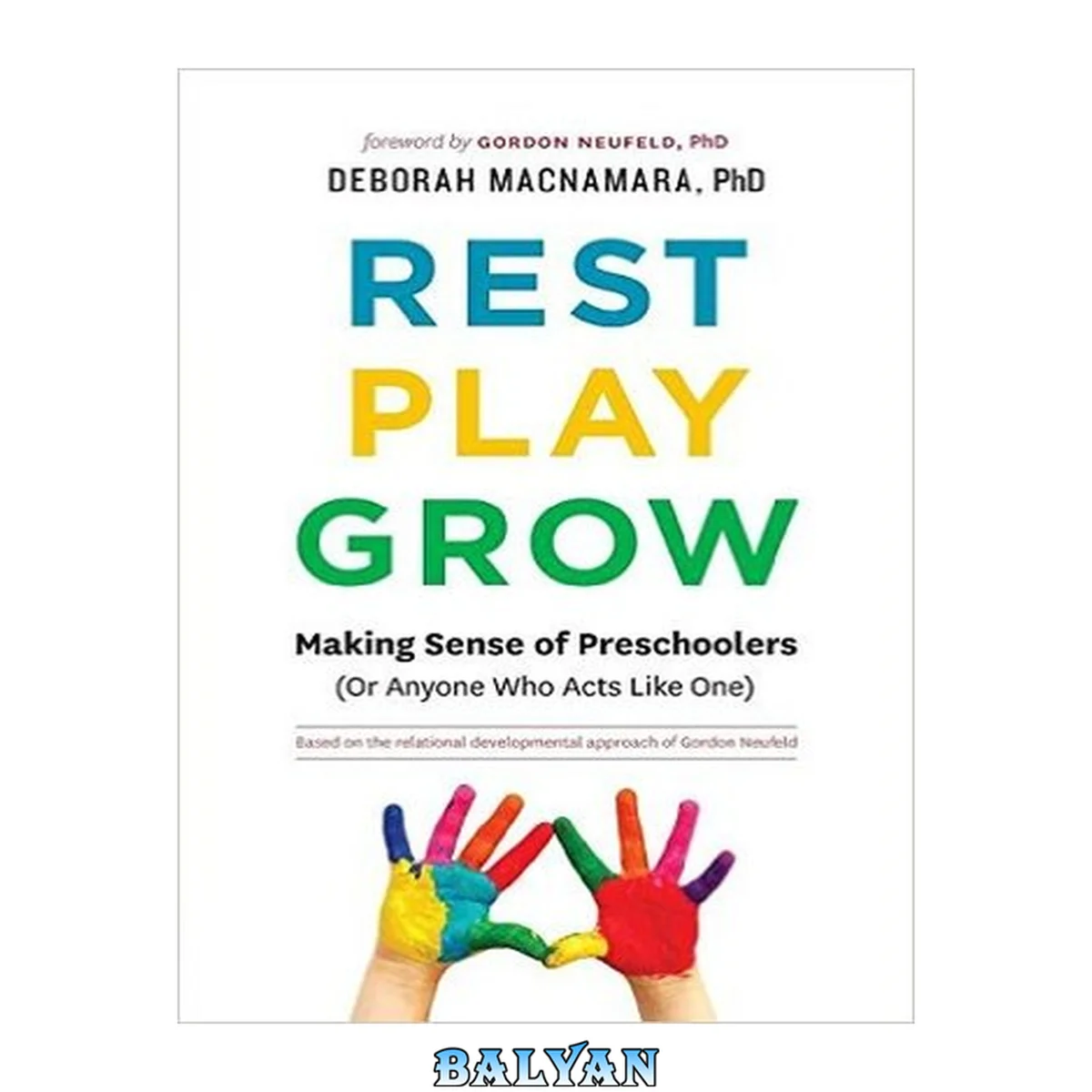 جلد کتاب Rest, play, grow : making sense of preschoolers (or anyone who acts like one)