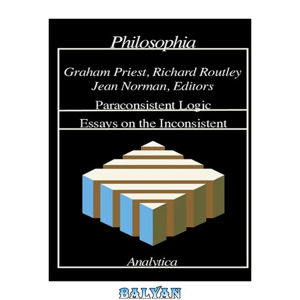 Paraconsistent Logic: Essays On The Inconsistent (analytica)