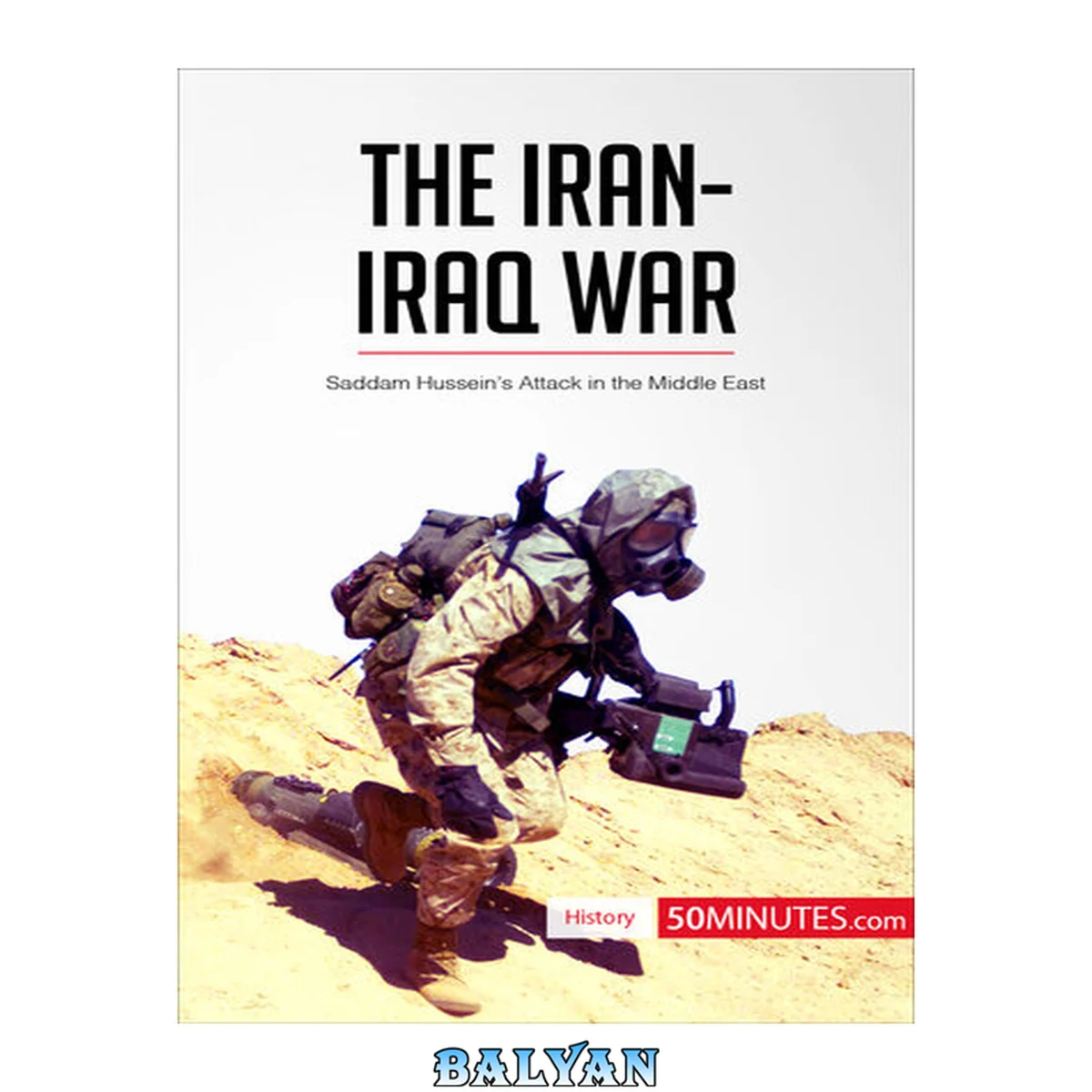 جلد کتاب The Iran-Iraq War: Saddam Hussein’s Attack in the Middle East (History)