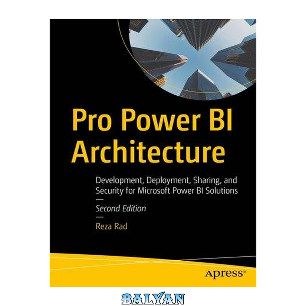 جلد کتاب Pro Power BI Architecture : Development, Deployment, Sharing, and Security for Microsoft Power BI Solutions