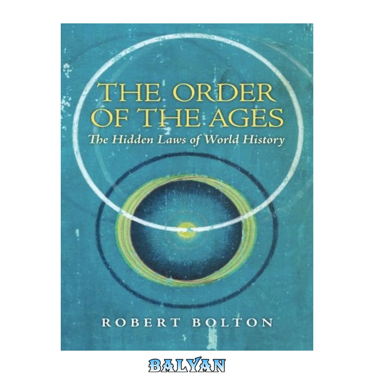 جلد کتاب The Order Of The Ages: The Hidden Laws Of World History (3rd, Revised Edition)
