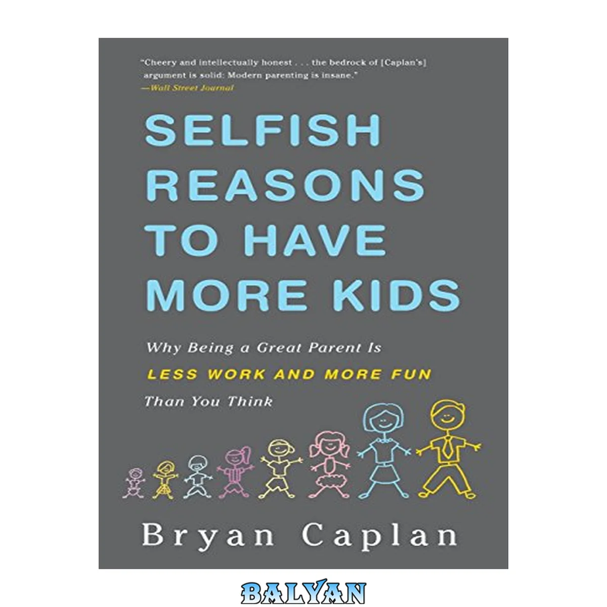 جلد کتاب Selfish Reasons to Have More Kids : Why Being a Great Parent Is Less Work and More Fun Than You Think
