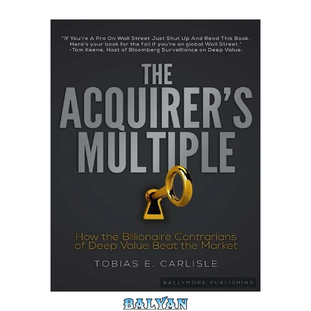 جلد کتاب The acquirer's multiple : how the billionaire contrarians of deep value beat the market