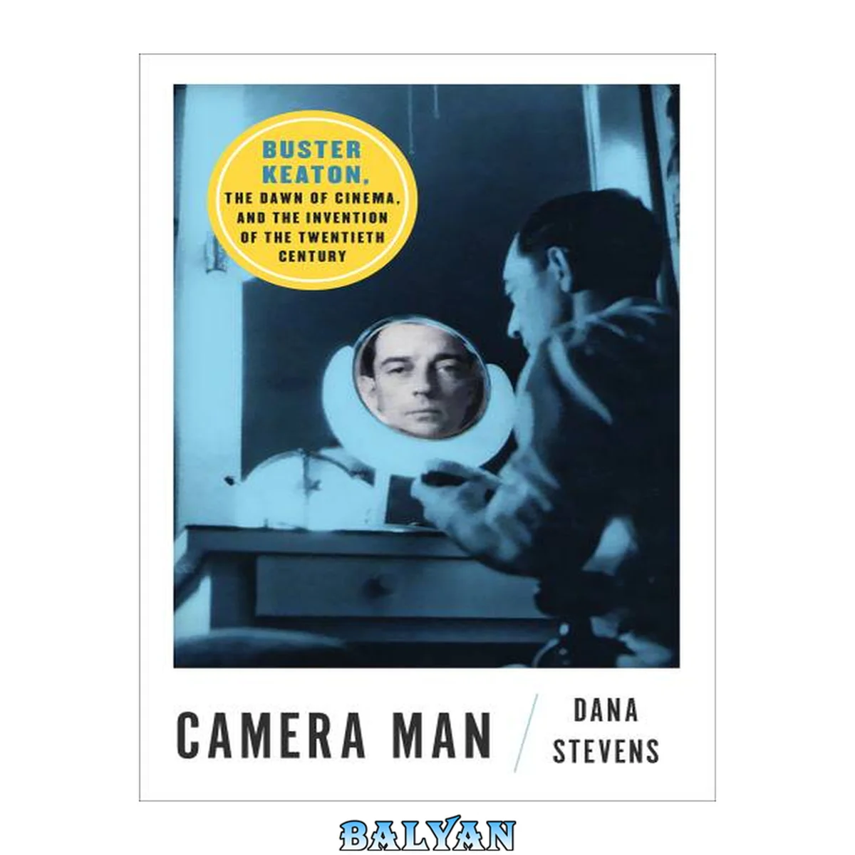 جلد کتاب Camera man : Buster Keaton, the dawn of cinema, and the invention of the Twentieth Century