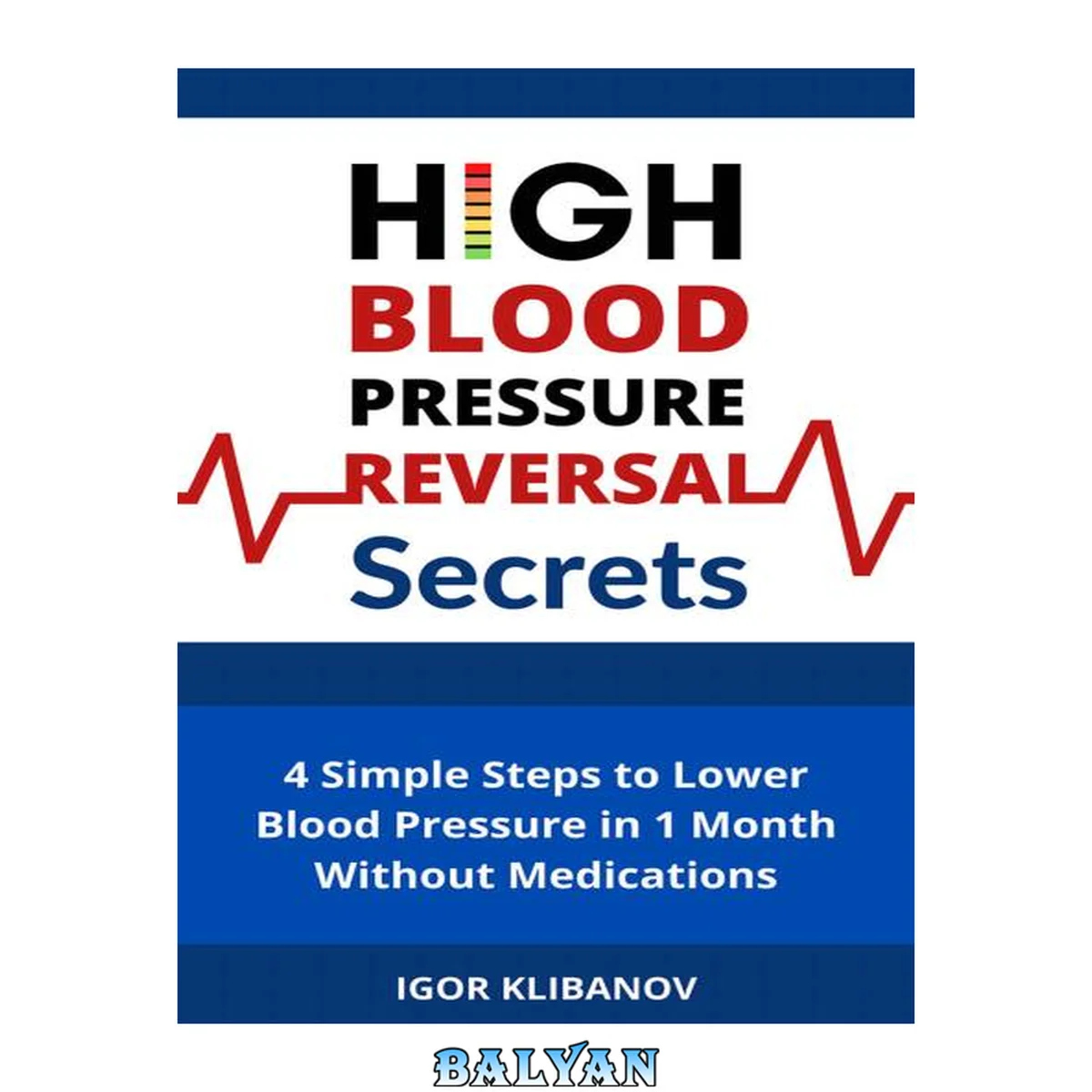 جلد کتاب High Blood Pressure Reversal Secrets: 4 Simple Secrets to Lower Blood Pressure in 1 Month Without Medications