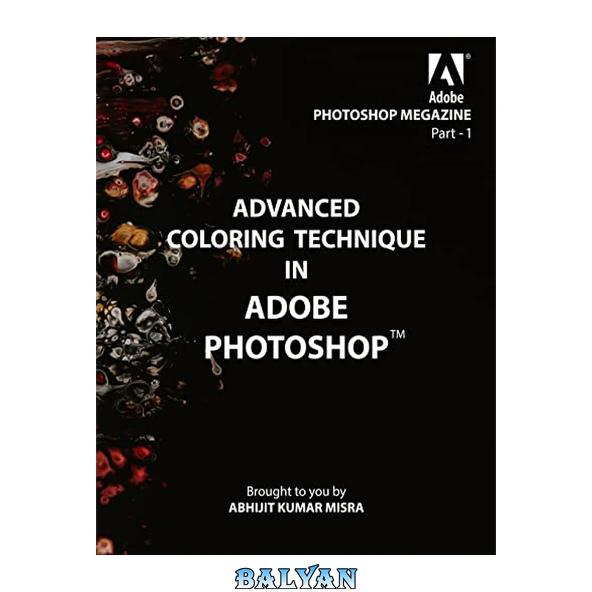 جلد کتاب Advanced Coloring Technique in Adobe Photoshop: PHOTOSHOP MEGAZINE - I