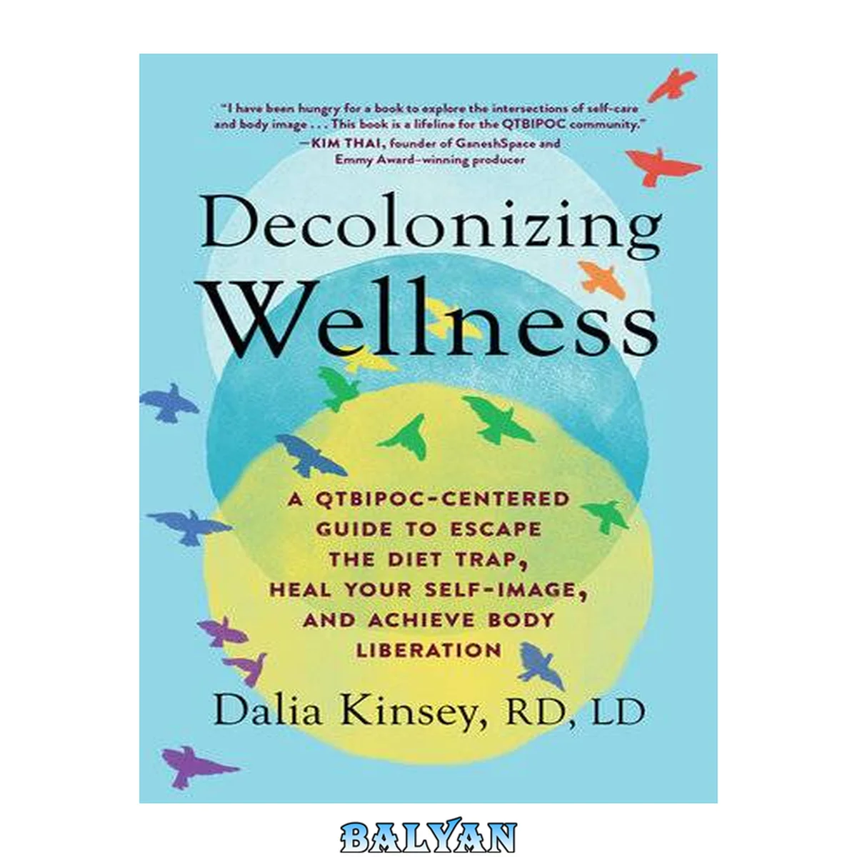 جلد کتاب DECOLONIZING WELLNESS : a qtbipoc-centered guide to escape the diet trap, heal your self-image, and.. achieve body liberation