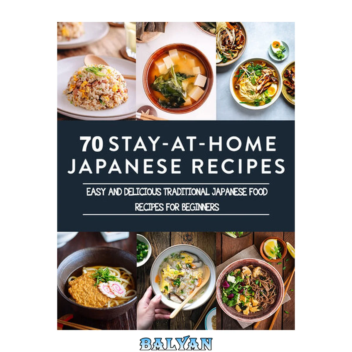 جلد کتاب The #2022 Japanese At Home cookbook for Beginners : Easy And Delicious Traditional Japanese Food Recipes
