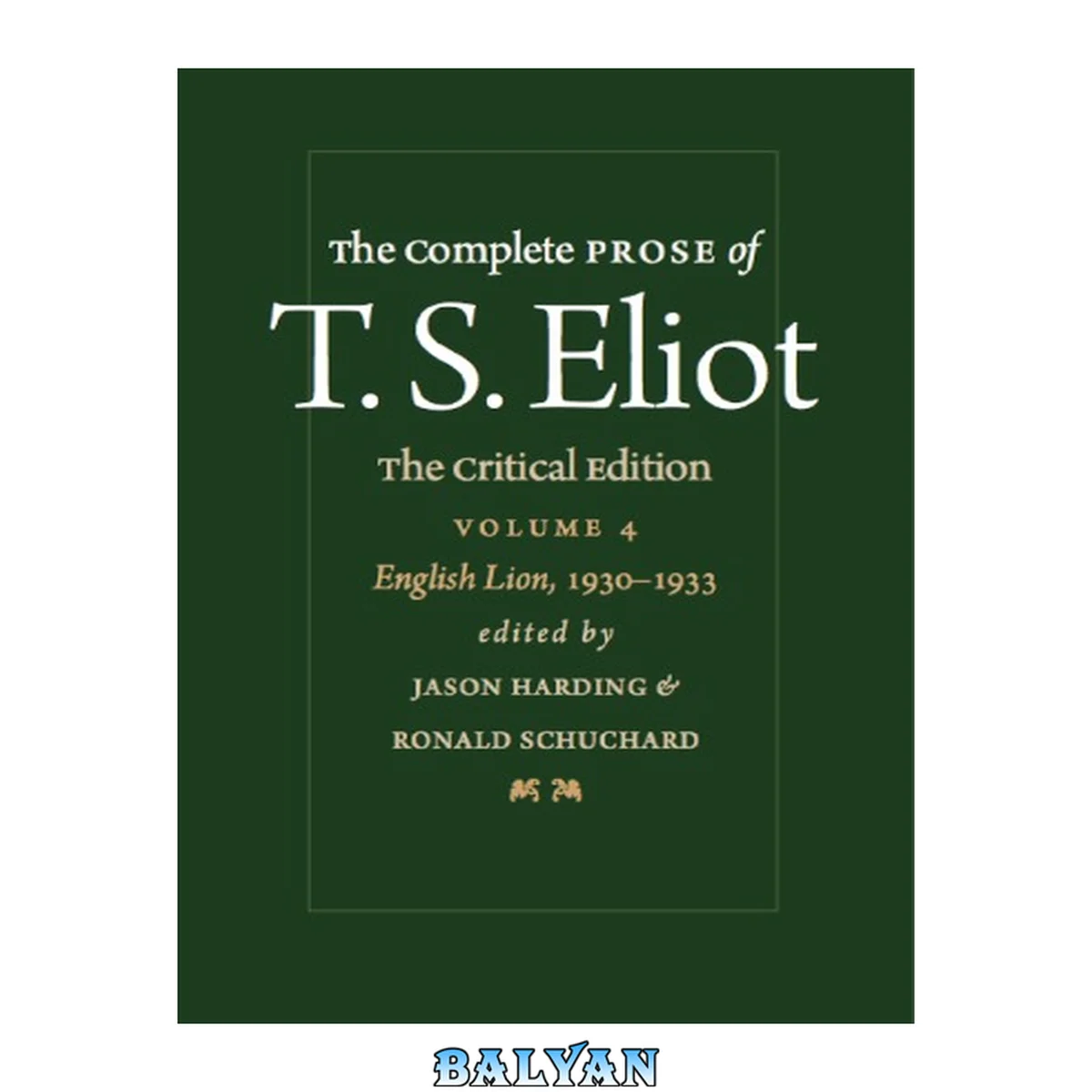 جلد کتاب The Complete Prose of T.S. Eliot - Volume 4 - English Lion, 1930-1933 4