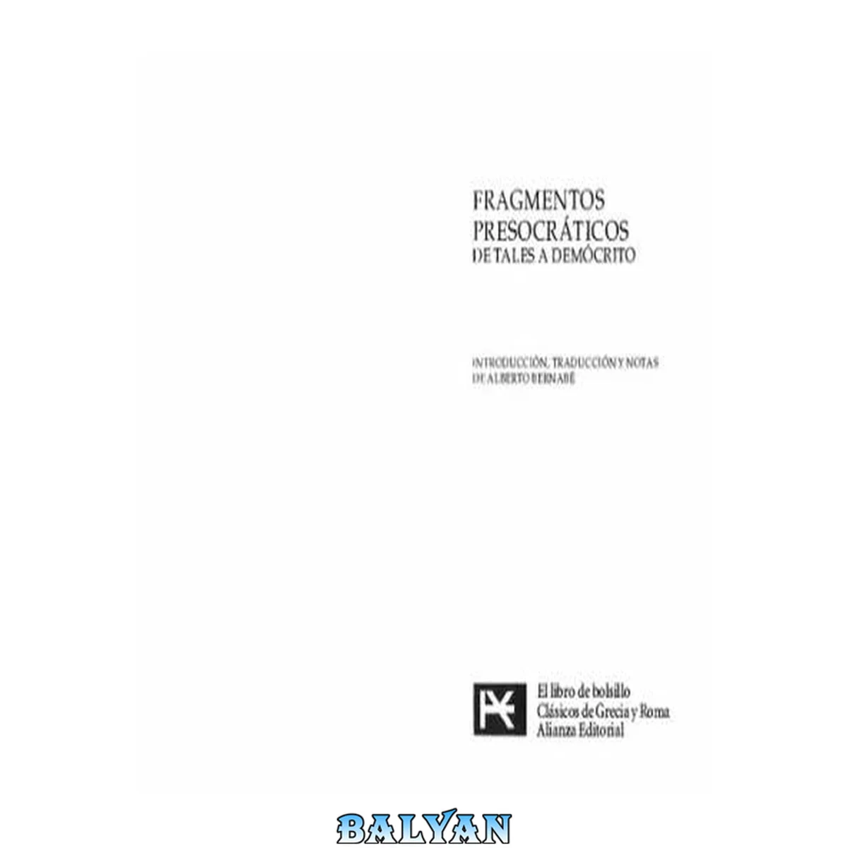 جلد کتاب Fragmentos presocráticos: De Tales a Demócrito (El Libro De Bolsillo - Bibliotecas Temáticas - Biblioteca De Clásicos De Grecia Y Roma) (Spanish Edition)