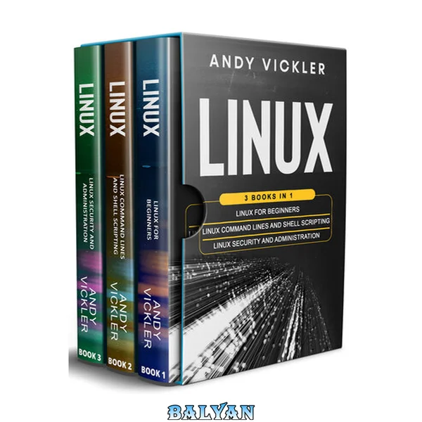Linux: 3 books in 1 : Linux for Beginners + Linux Command Lines and Shell Scripting + Linux Security and Administration