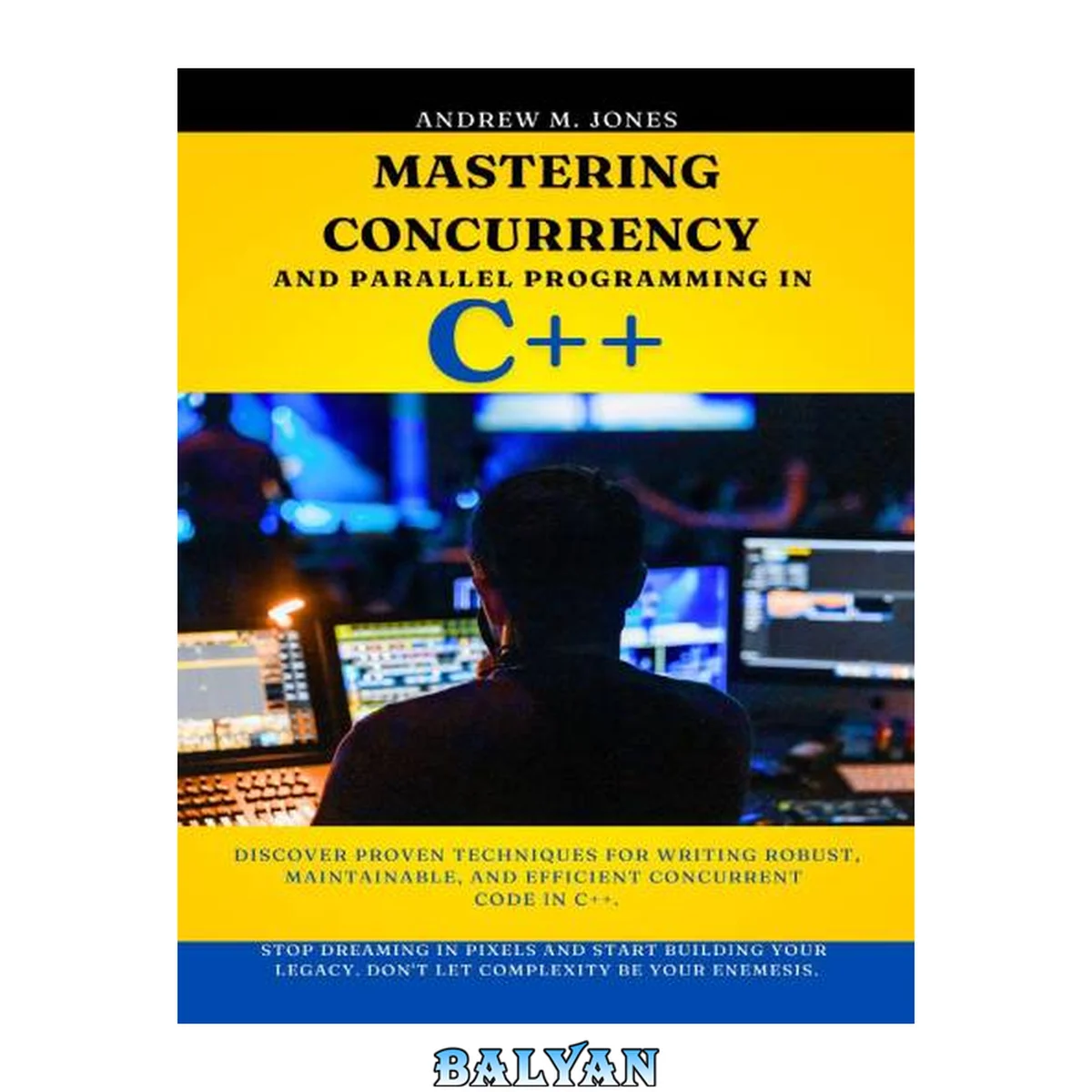 جلد کتاب Mastering Concurrency and Parallel Programming in C++: Discover Proven Techniques for Writing Robust, Maintainable, and Efficient Concurrent Code in C++.