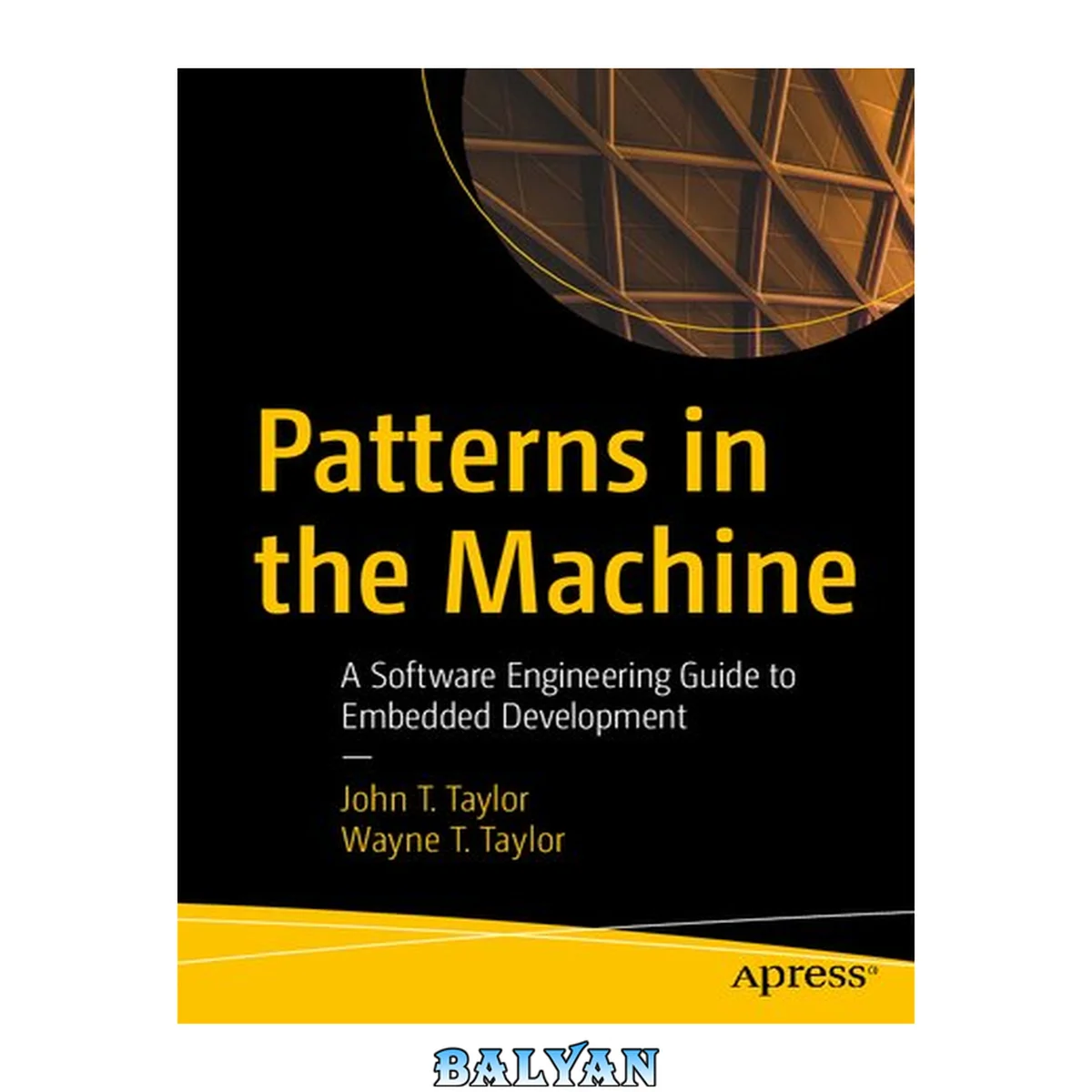 جلد کتاب Patterns in the Machine : A Software Engineering Guide to Embedded Development