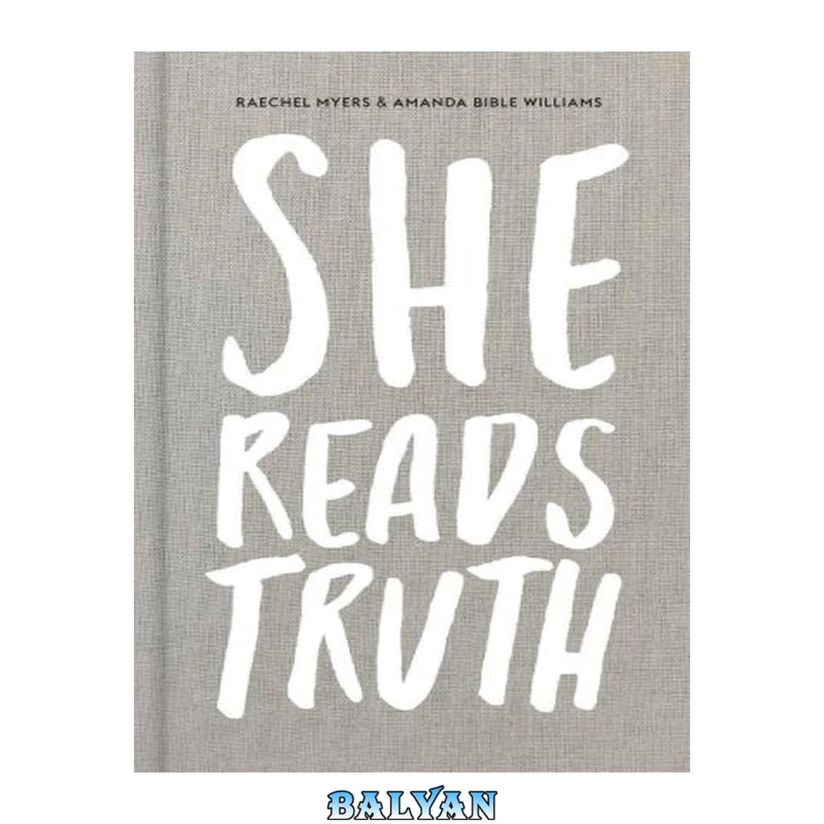 جلد کتاب She Reads Truth : Holding Tight to Permanent in a World That's Passing Away