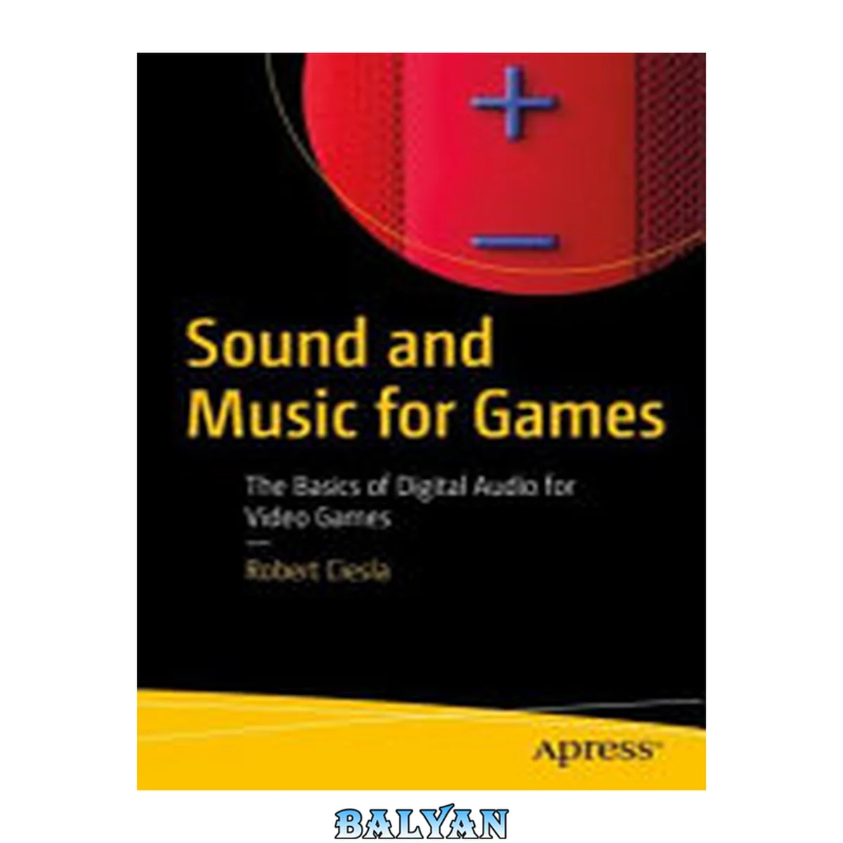 جلد کتاب Sound and Music for Games : The Basics of Digital Audio for Video Games