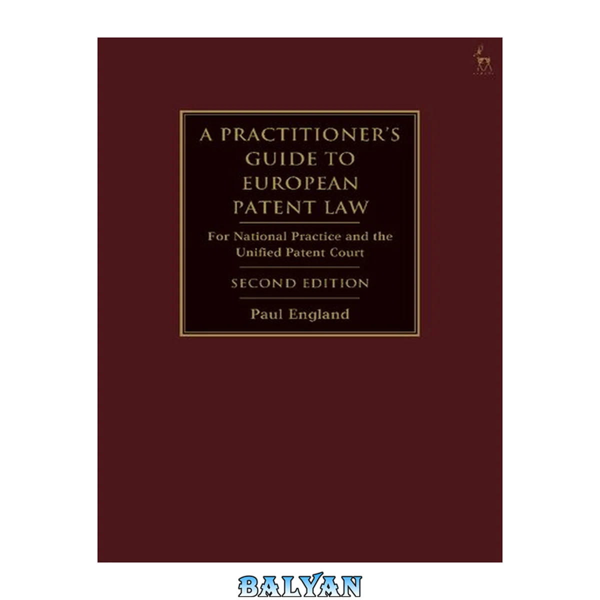 جلد کتاب A Practitioner's Guide to European Patent Law : For National Practice and the Unified Patent Court
