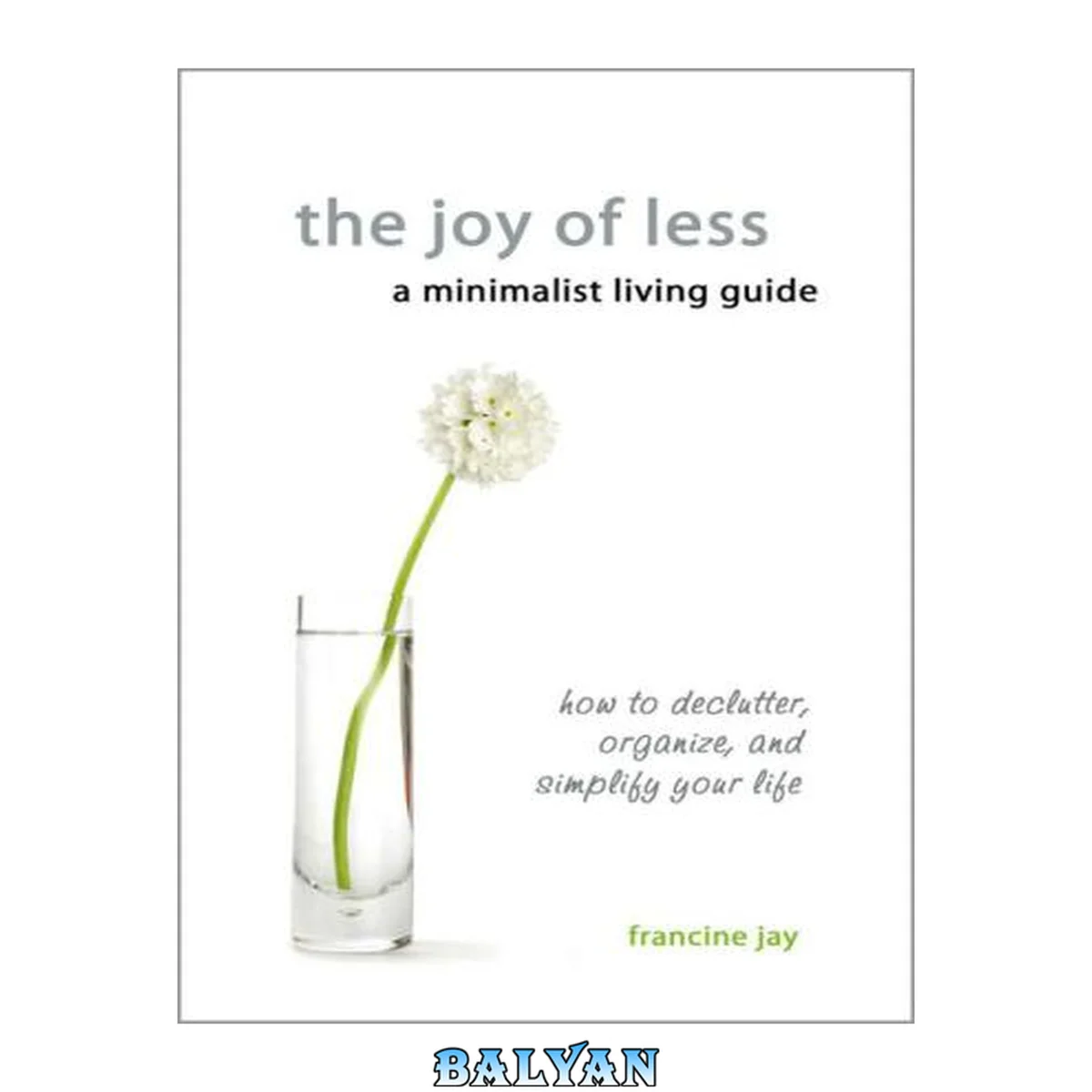 جلد کتاب The Joy of Less, A Minimalist Living Guide: How to Declutter, Organize, and Simplify Your Life