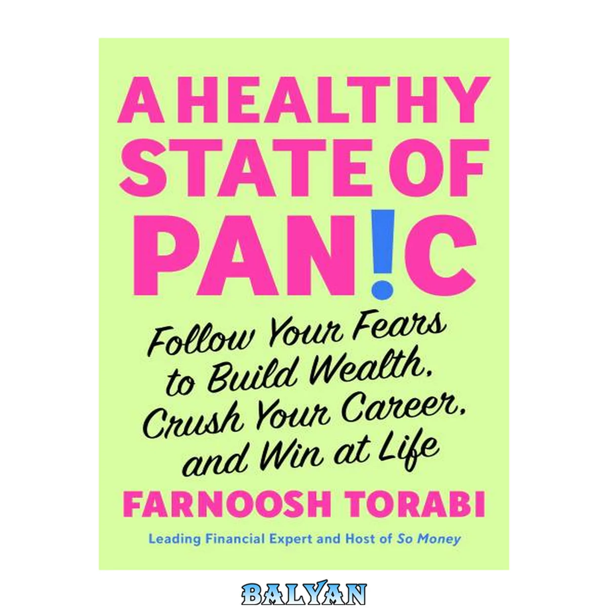 جلد کتاب A Healthy State of Panic : Follow Your Fears to Build Wealth, Crush Your Career, and Win at Life