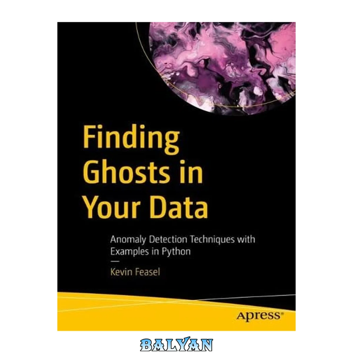 جلد کتاب Finding Ghosts in Your Data : Anomaly Detection Techniques with Examples in Python