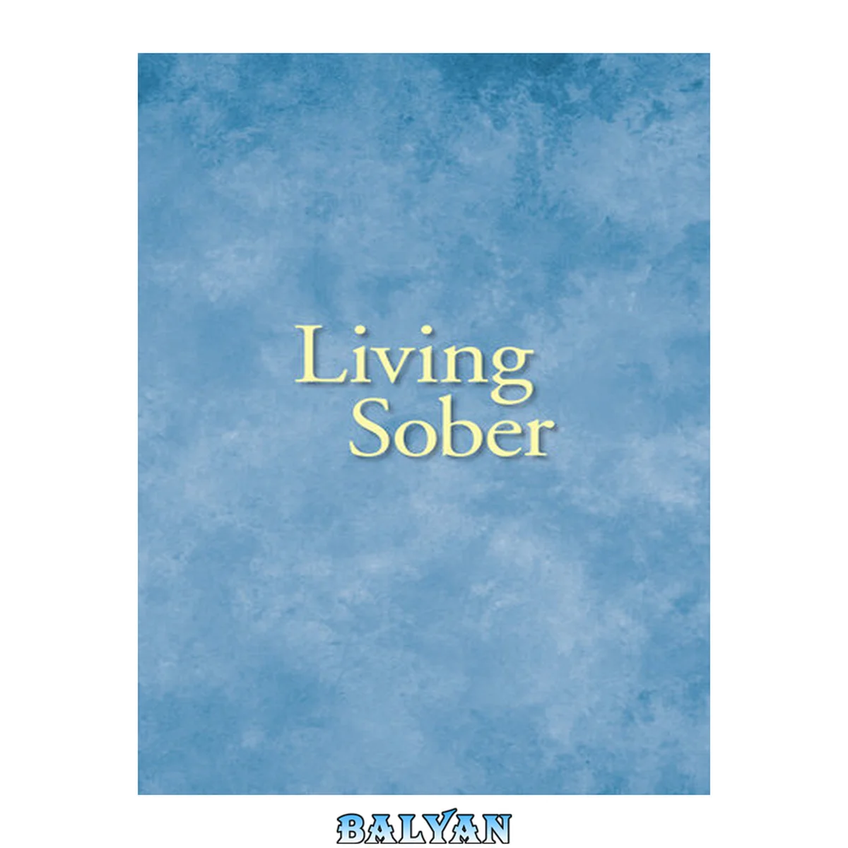 جلد کتاب Living Sober: Practical methods alcoholics have used for living without drinking