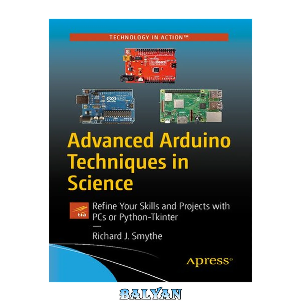 جلد کتاب Advanced Arduino Techniques in Science : Refine Your Skills and Projects with PCs or Python-Tkinter
