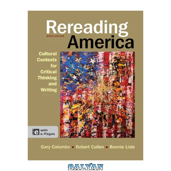 Rereading America: Cultural Contexts for Critical Thinking and Writing, 9th Edition