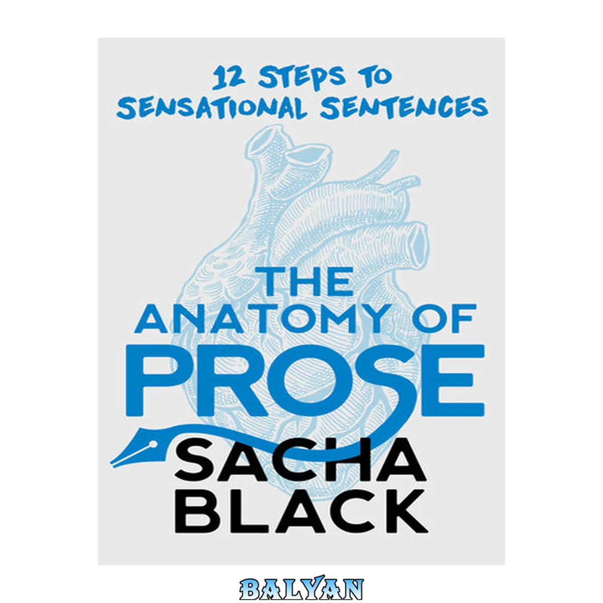 جلد کتاب The Anatomy of Prose: 12 Steps to Sensational Sentences (Better Writers Series Book 7)