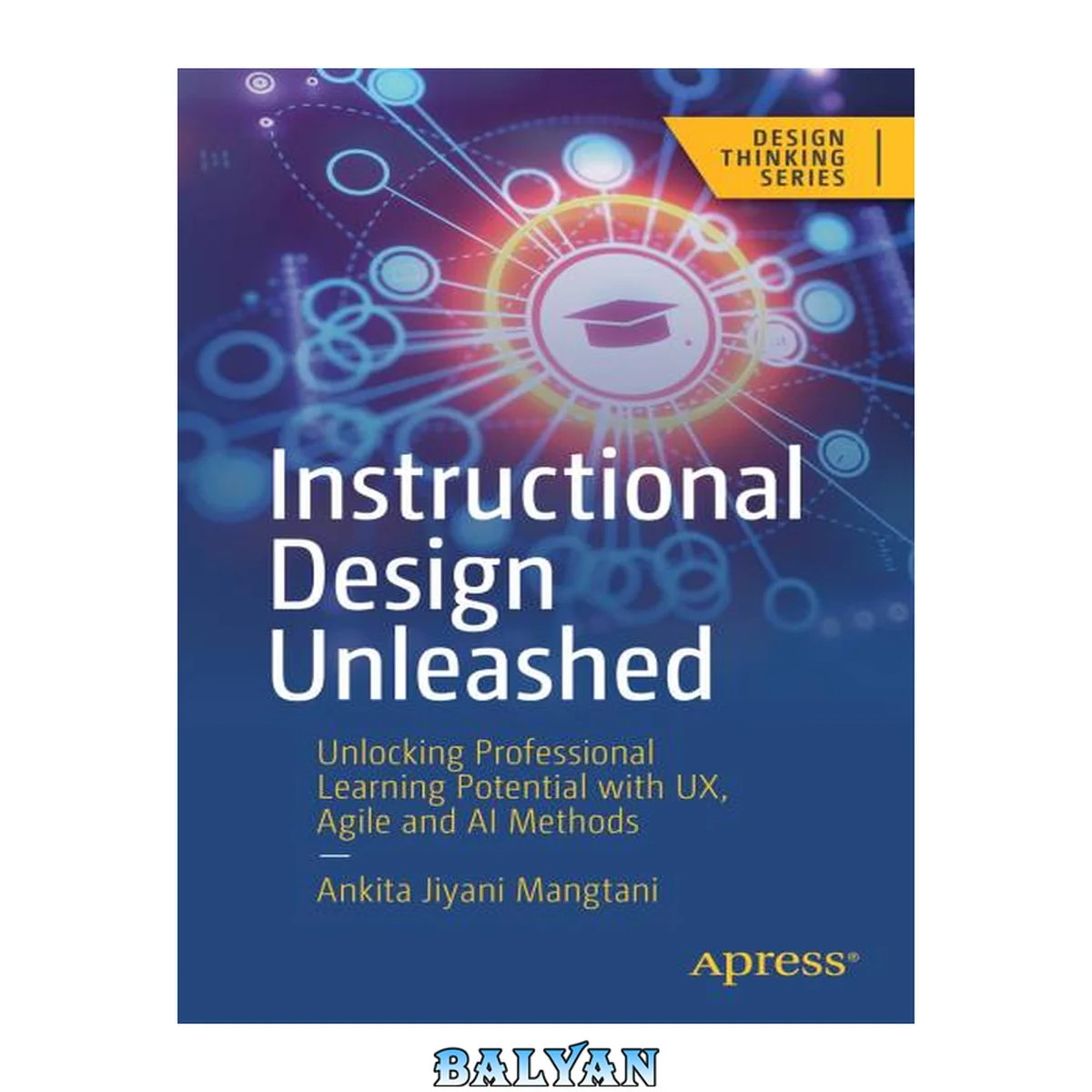 جلد کتاب Instructional Design Unleashed: Unlocking Professional Learning Potential with UX, Agile and AI Methods