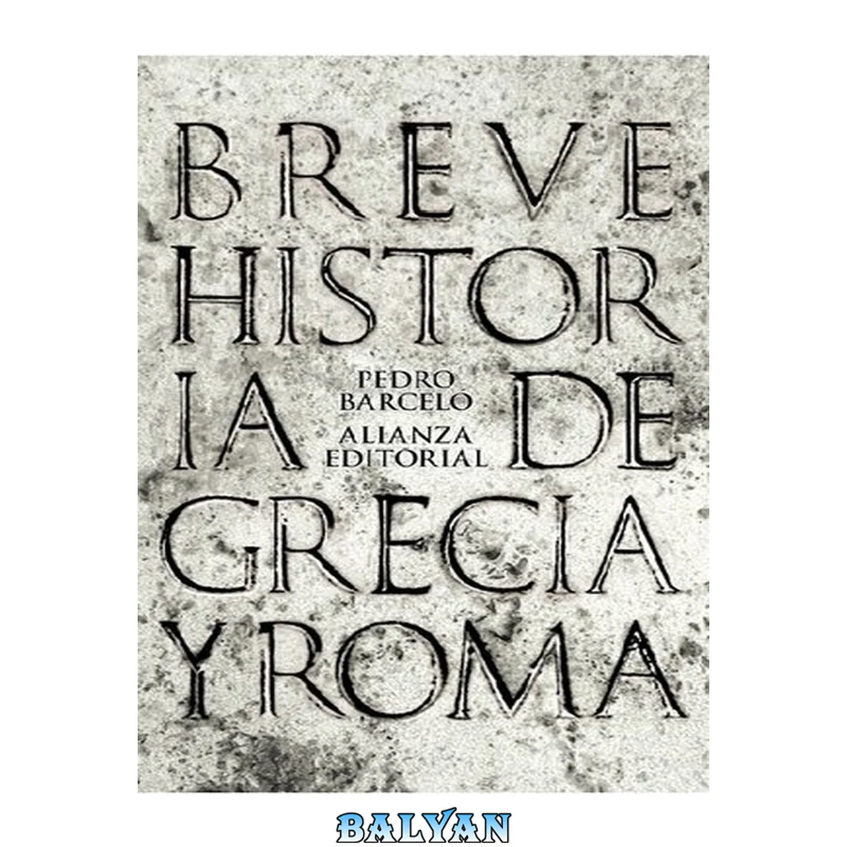 جلد کتاب Breve Historia De Grecia Y Roma / Brief History of Greece and Rome (El Libro De Bolsillo - Historia) (Spanish Edition)