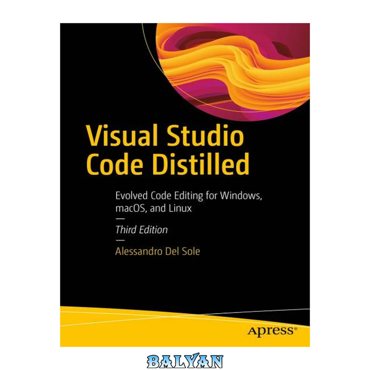 جلد کتاب Visual Studio Code Distilled: Evolved Code Editing for Windows, macOS, and Linux - Third Edition
