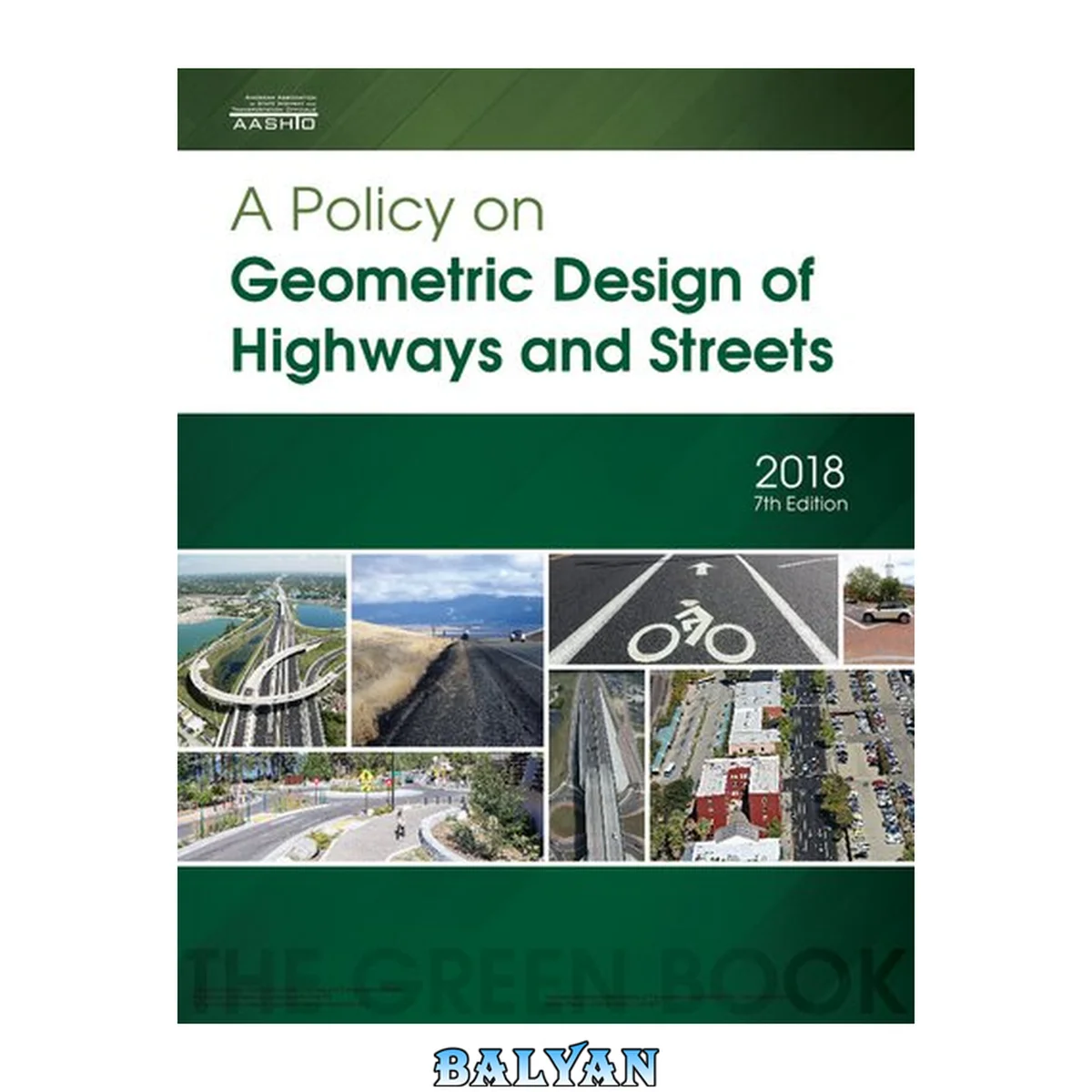 جلد کتاب A policy on geometric design of highways and streets :|b the green book /|c American Association of State Highway and Transportation Officials, AASHTO