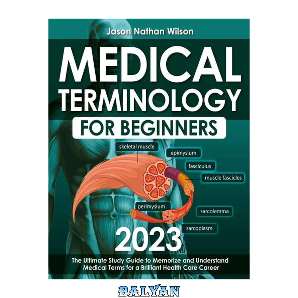 جلد کتاب Medical Terminology for Beginners 2023: The Ultimate Study Guide to Memorize and Understand Medical Terms for a Brilliant Health Care Career