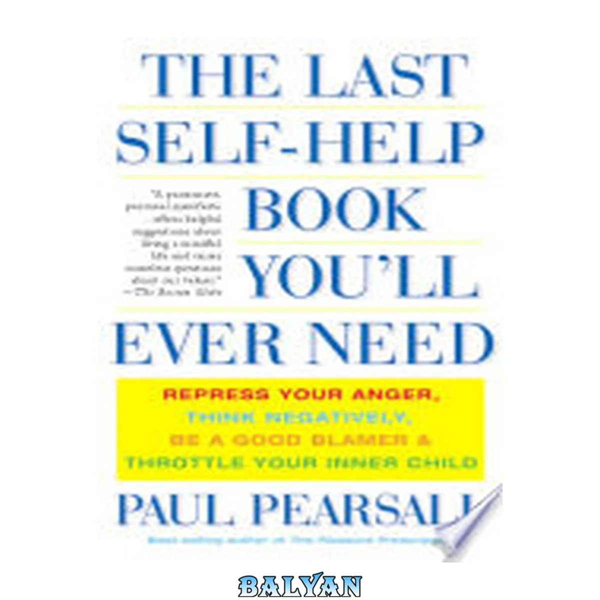 جلد کتاب The Last Self-Help Book You'll Ever Need : Repress Your Anger, Think Negatively, Be a Good Blamer, and Throttle Your Inner Child