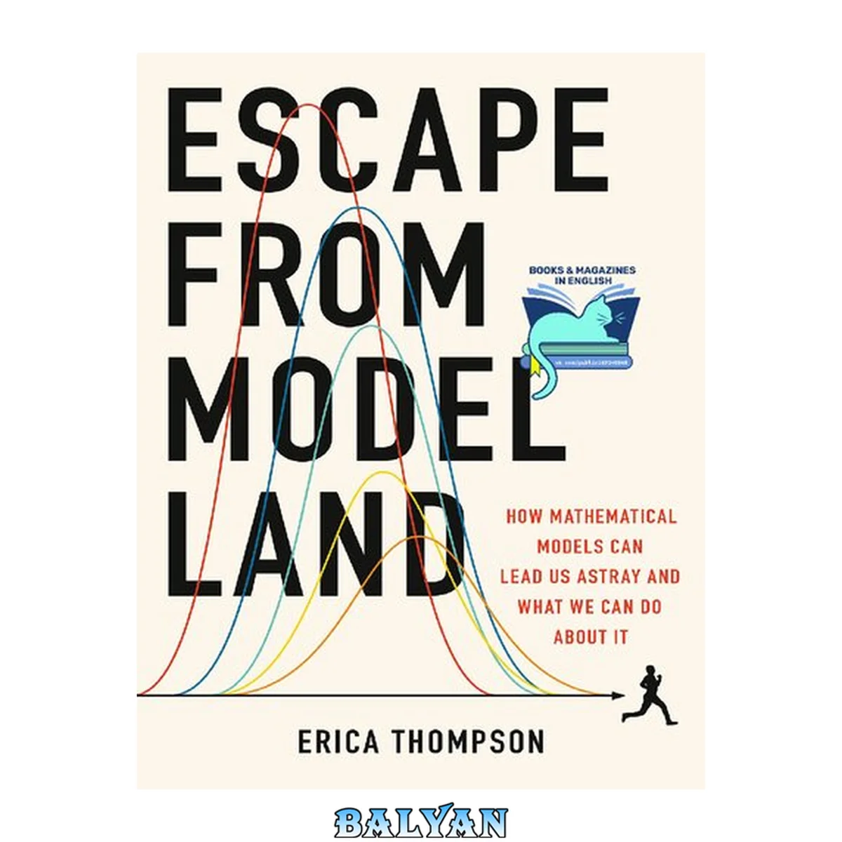 جلد کتاب Escape From Model Land : How Mathematical Models Can Lead Us Astray and What We Can Do About It