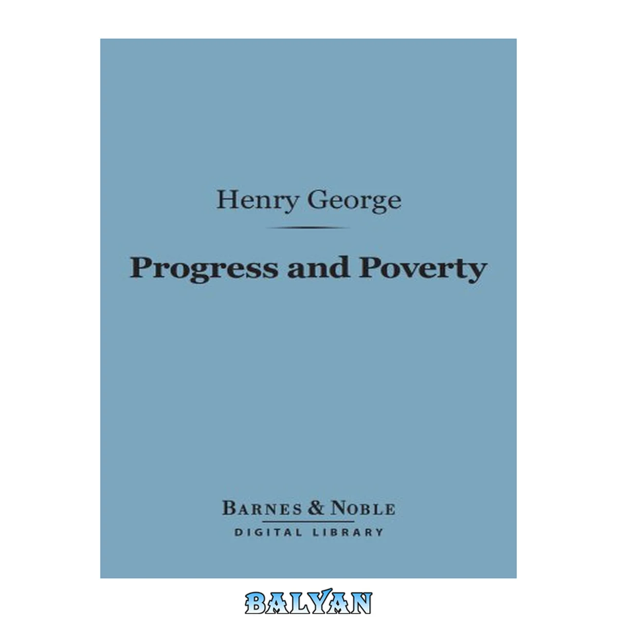 جلد کتاب Progress and poverty : an inquiry into the cause of industrial depressions and of increase of want with increase of wealth