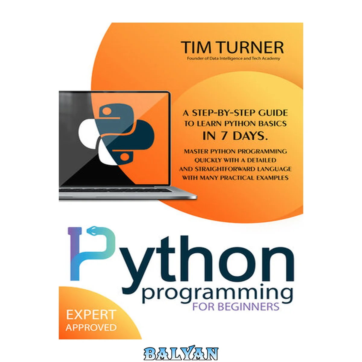 جلد کتاب PYTHON PROGRAMMING FOR BEGINNERS: A Step-By-Step Guide to Learn Python Basics in 7 Days. Master python programming quickly with a detailed and straightforward language with many practical examples.