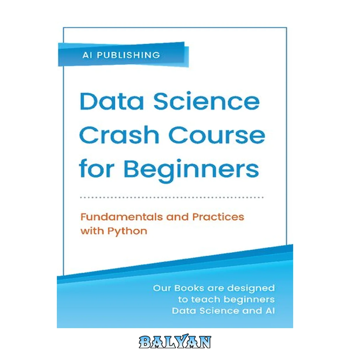 جلد کتاب Data Science Crash Course for Beginners with Python: Fundamentals and Practices with Python (Machine Learning &amp; Data Science for Beginners)