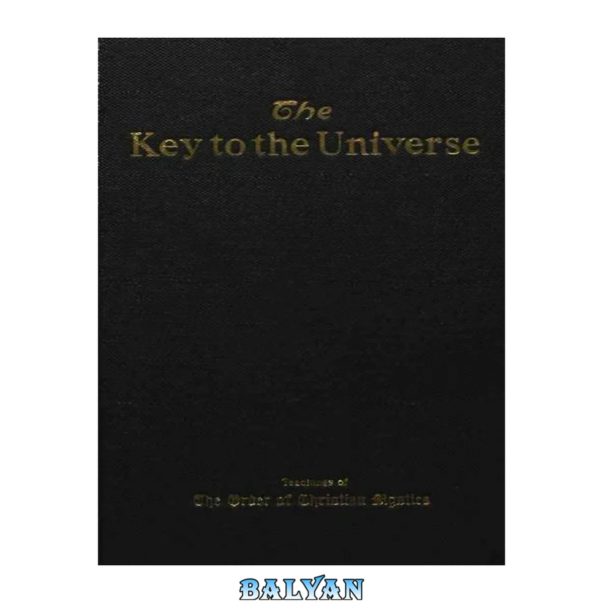 جلد کتاب The key to the universe. Or a spiritual interpretation of numbers and symbols