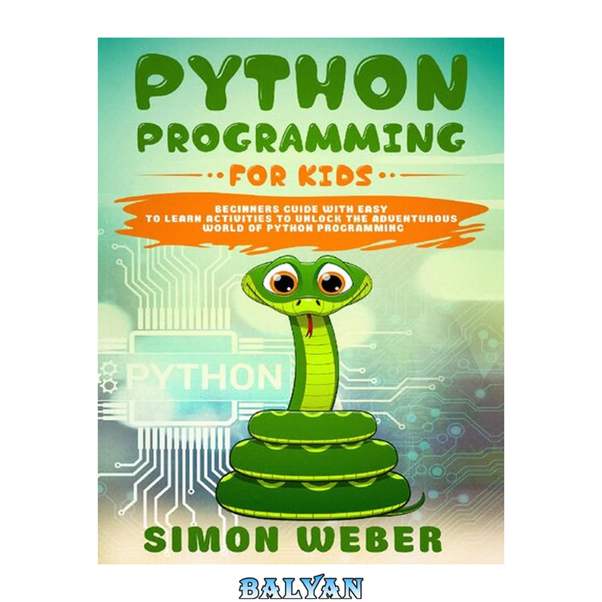 جلد کتاب Python Programming for Kids: Beginners Guide with Easy to Learn Activities to Unlock the Adventurous World of Python Programming