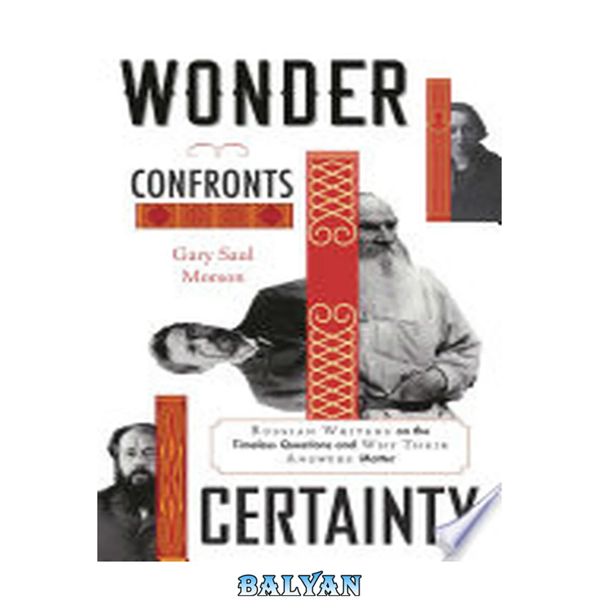 جلد کتاب WONDER CONFRONTS CERTAINTY : russian writers on the timeless questions and why their answers matter