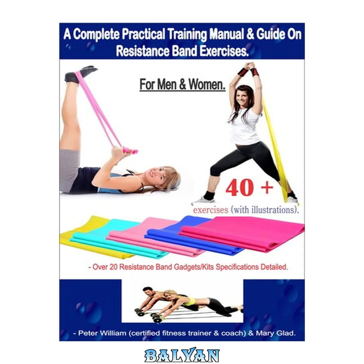 جلد کتاب A Complete Practical Training Manual &amp; Guide On Resistance Band Exercises For Men &amp; Women.: 40 + Exercises (with illustrations) - Over 20 resistance bands gadgets/kits specification detailed