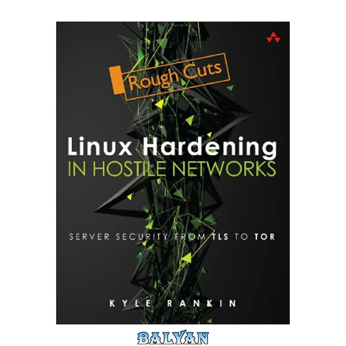 جلد کتاب Linux Hardening in Hostile Networks: Server Security from TLS to Tor (Pearson Open Source Software Development Series)