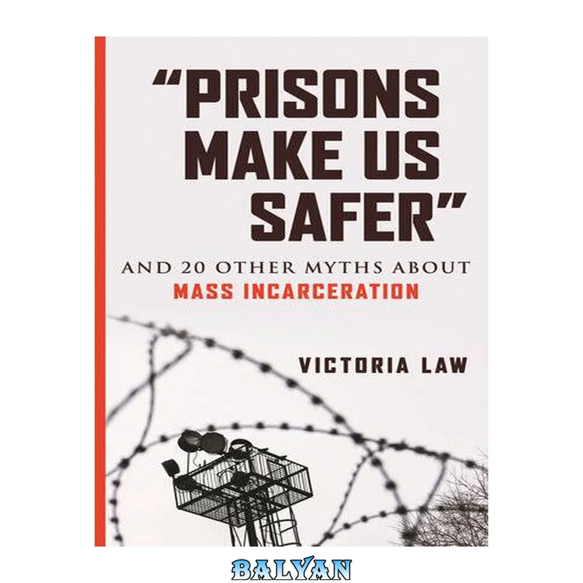 جلد کتاب "Prisons make us safer" : and 20 other myths about mass incarceration