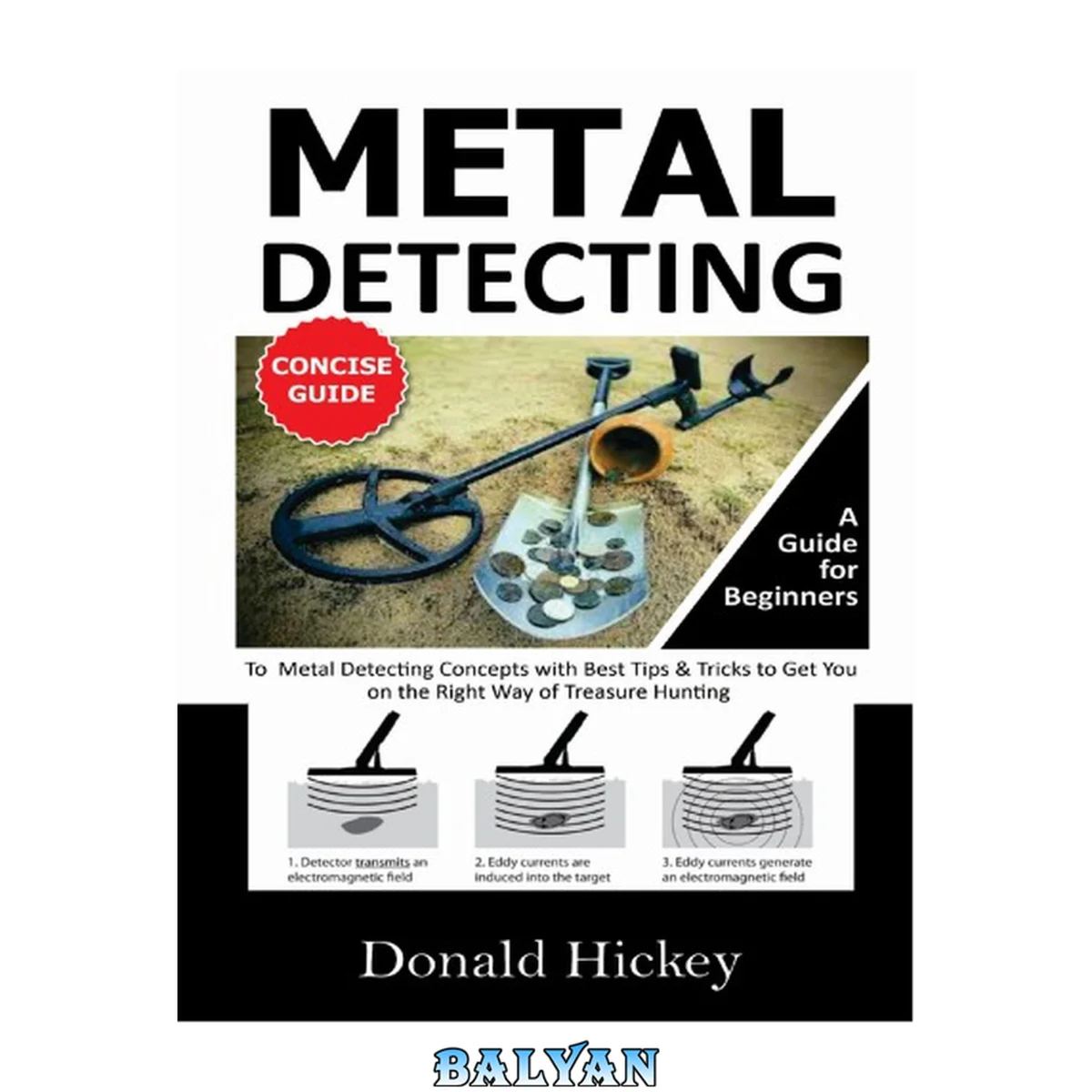 جلد کتاب Metal Detecting Concise Guide: A Guide for Beginners To Metal Detecting Concepts with Best Tips &amp; Tricks to Get You on the Right Way of Treasure Hunting